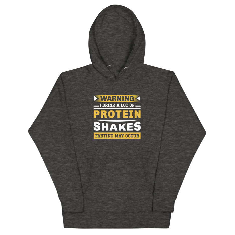 Warning I Drink A Lot Of Protein Shakes Farting My Occur Hoodie