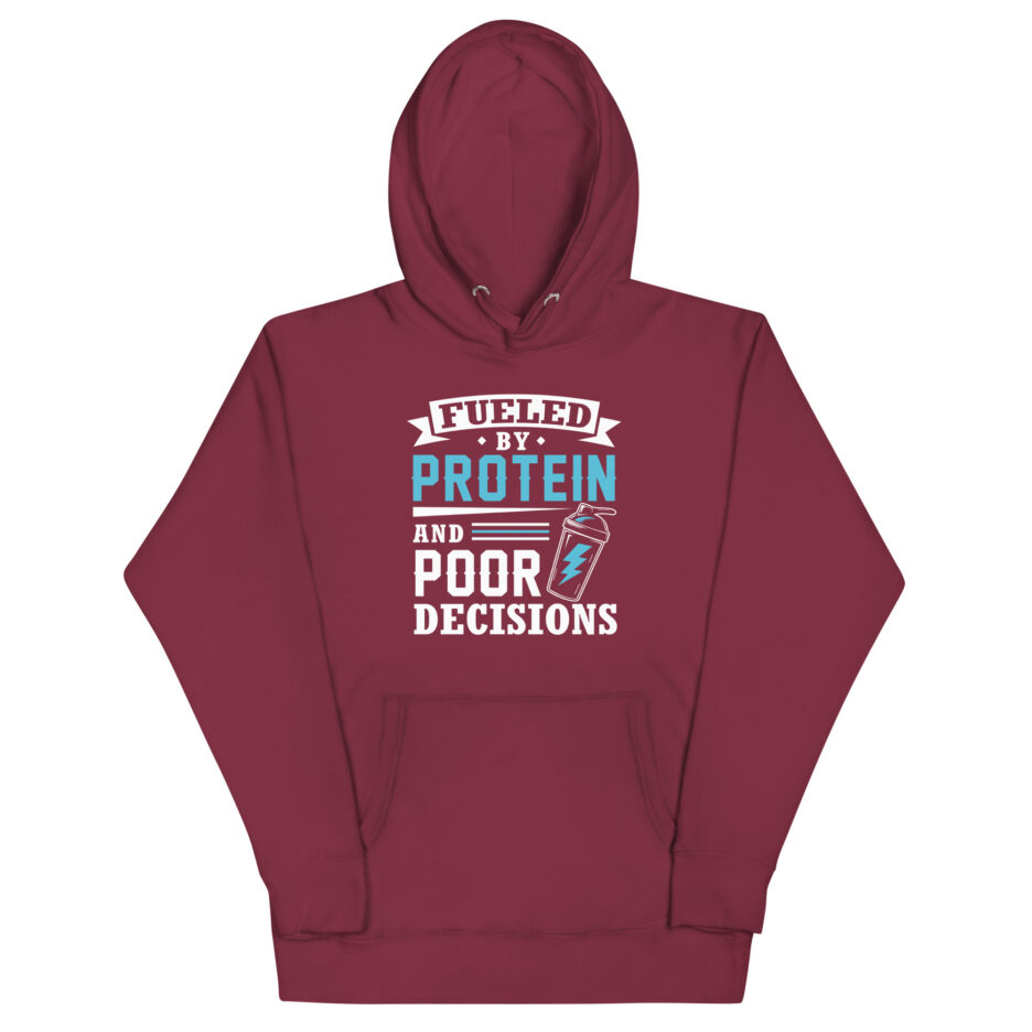 Fueled By Protein And Poor Decisions Hoodie