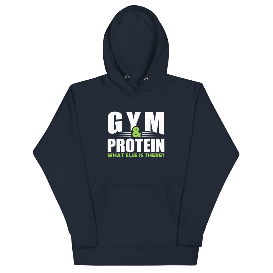 Gym & Protein What Else Is There Hoodie