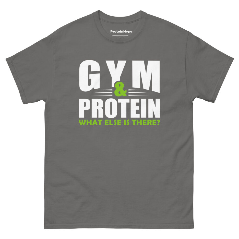 Gym & Protein What Else Is There T-Shirt
