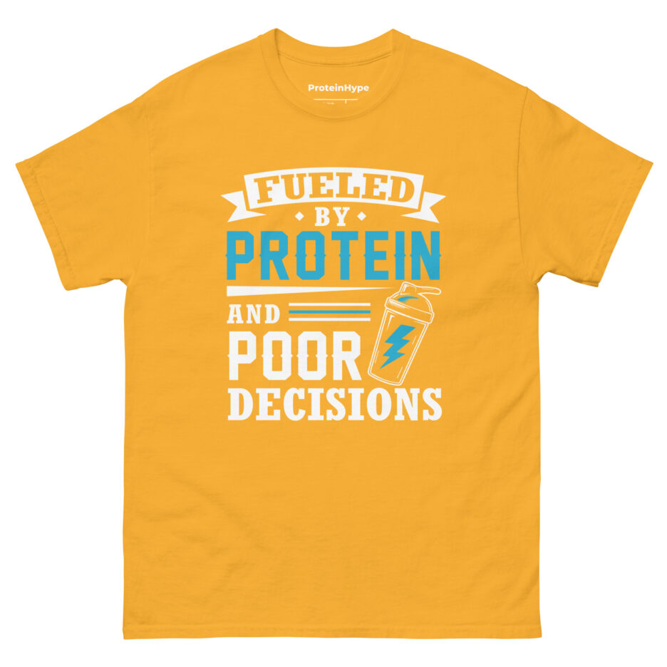 Fueled By Protein And Poor Decisions T-Shirt