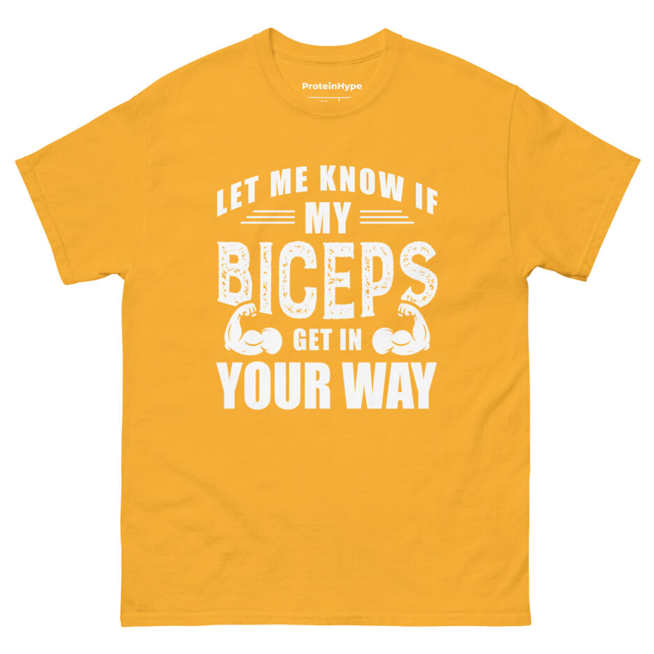 Let Me Know If My Biceps Get In Your Way T-Shirt