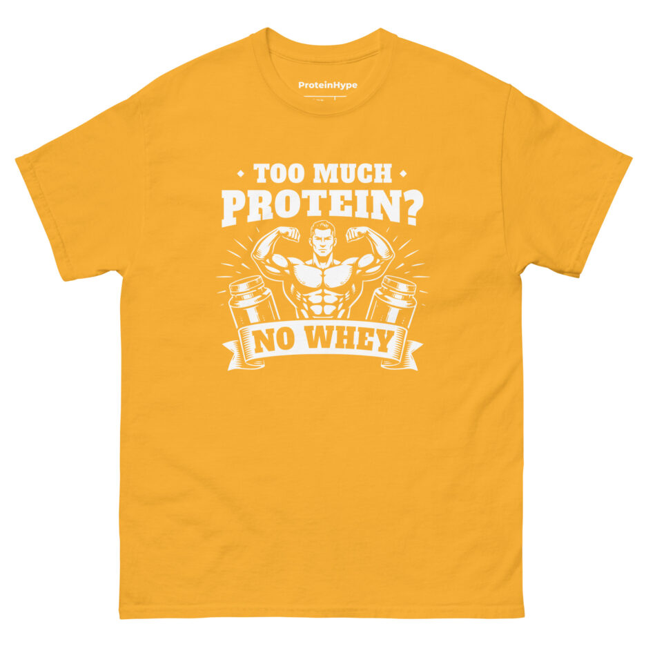 Too Much Protein No Whey T-Shirt