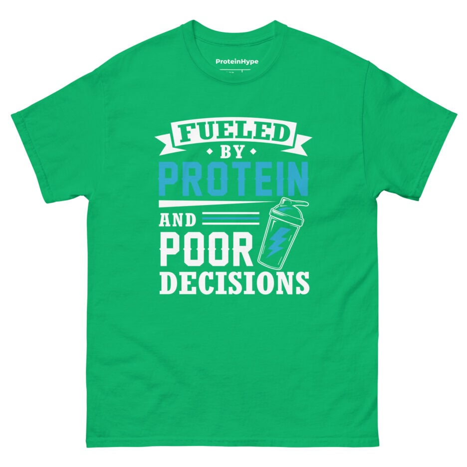 Fueled By Protein And Poor Decisions T-Shirt