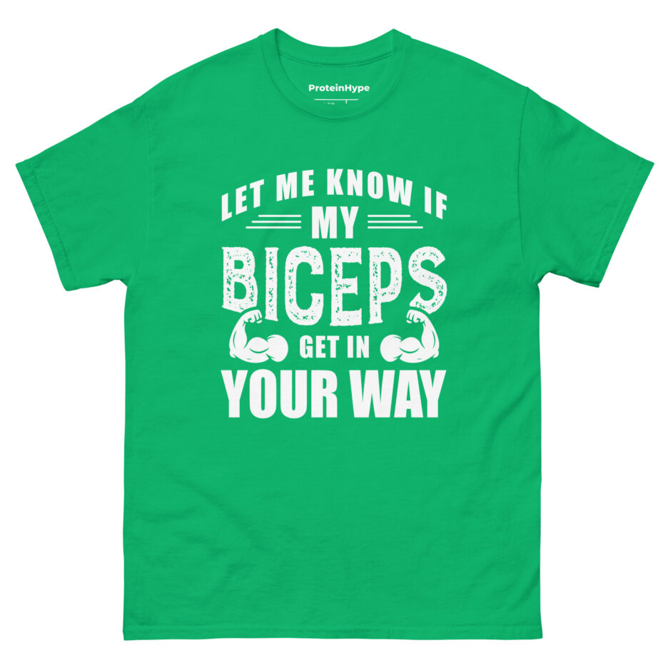 Let Me Know If My Biceps Get In Your Way T-Shirt