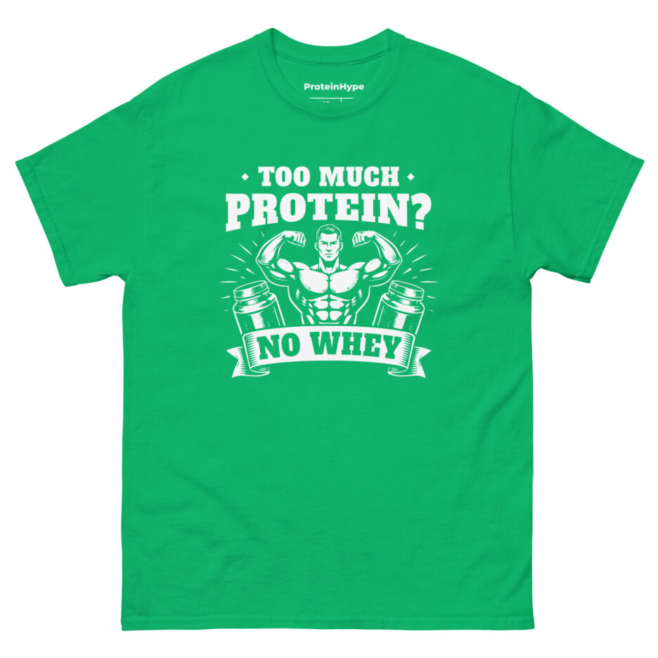 Too Much Protein No Whey T-Shirt