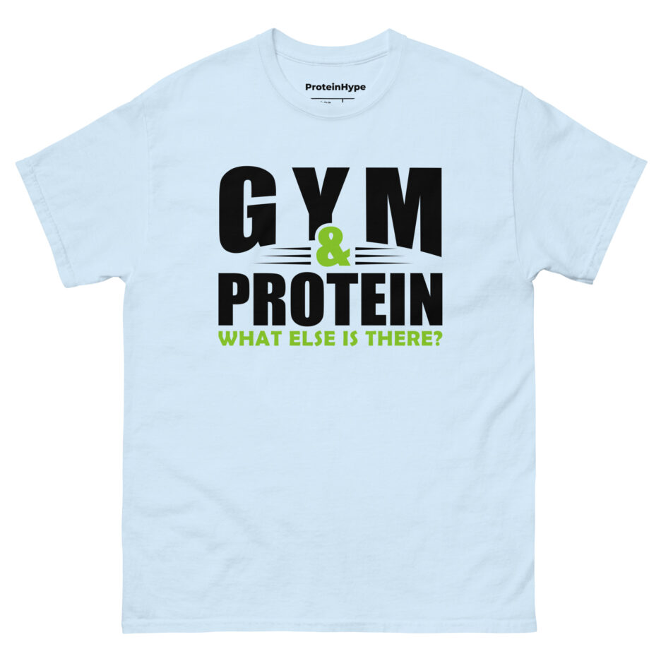 Gym & Protein What Else Is There T-Shirt