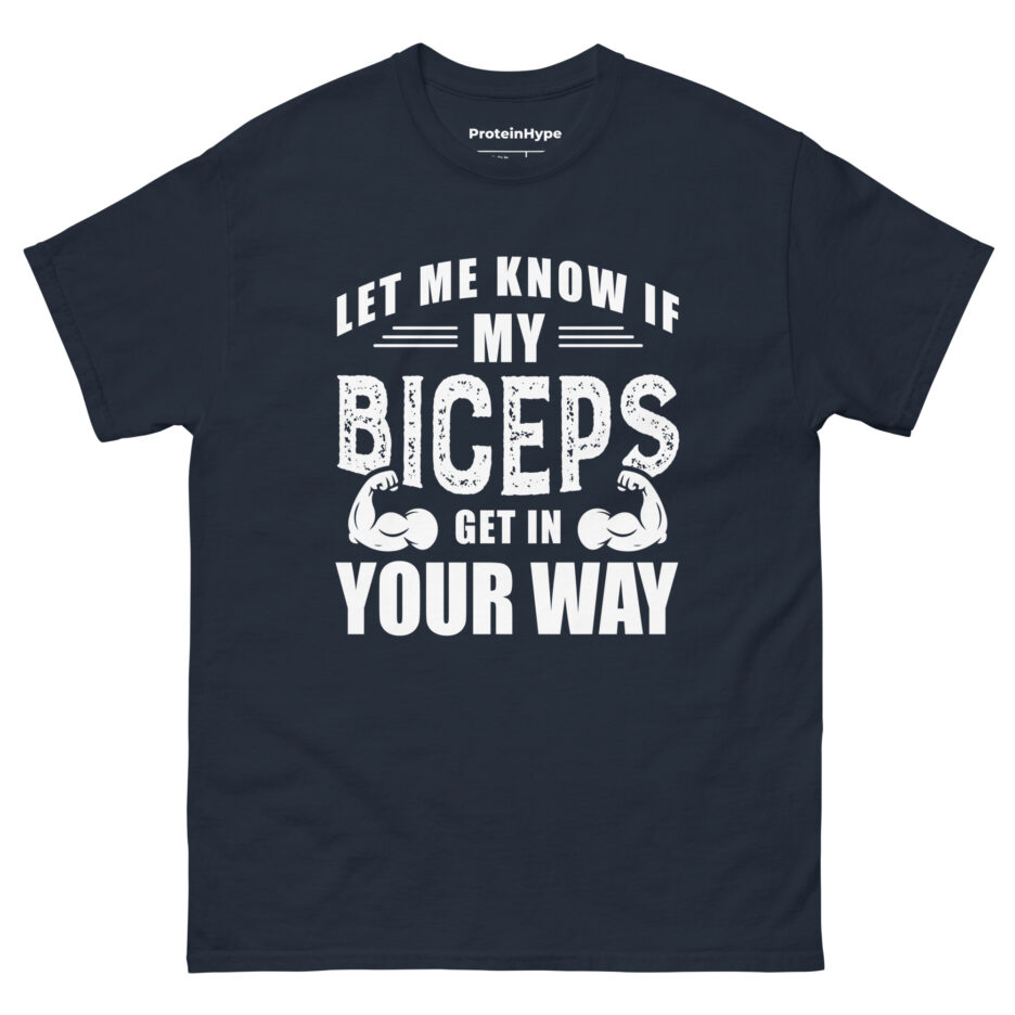 Let Me Know If My Biceps Get In Your Way T-Shirt