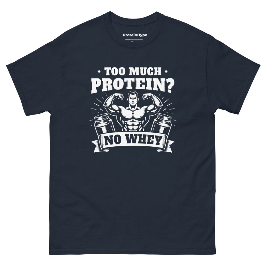 Too Much Protein No Whey T-Shirt