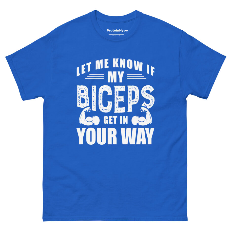 Let Me Know If My Biceps Get In Your Way T-Shirt