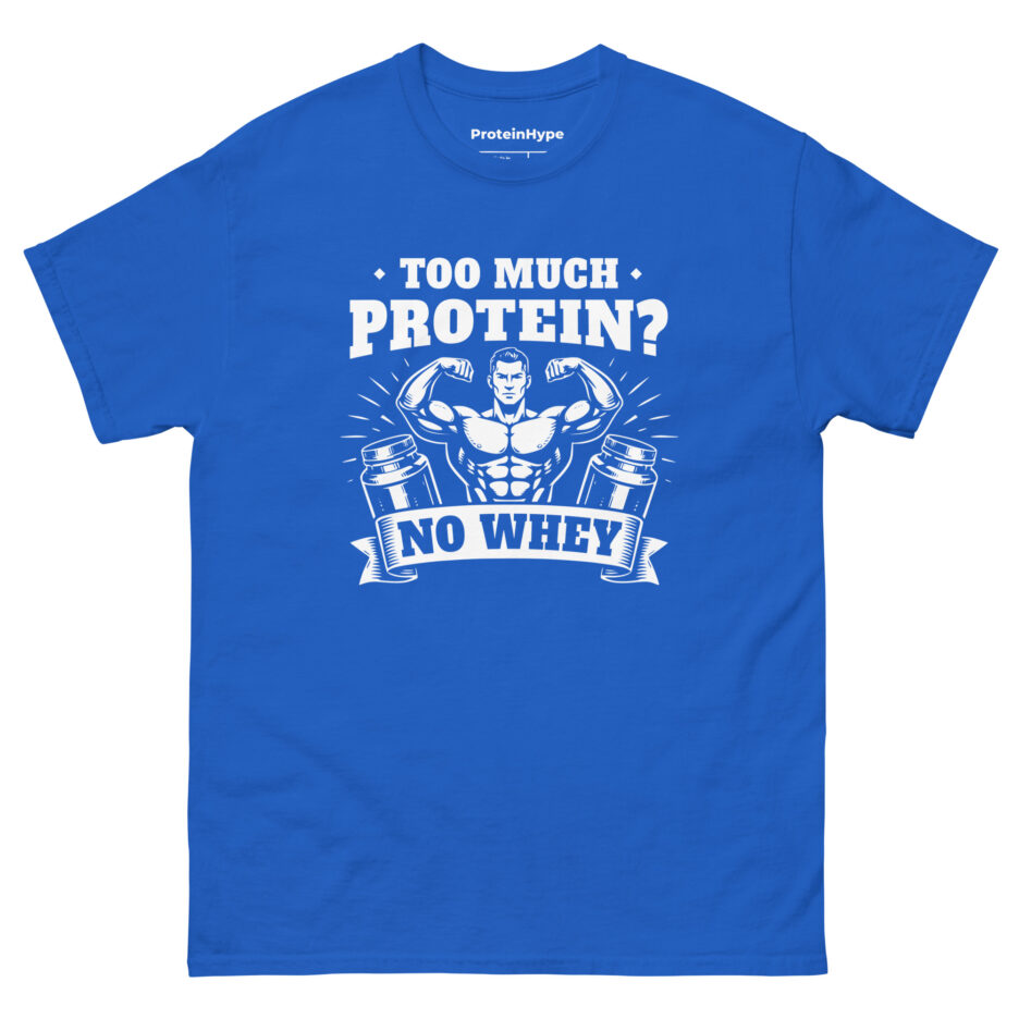 Too Much Protein No Whey T-Shirt