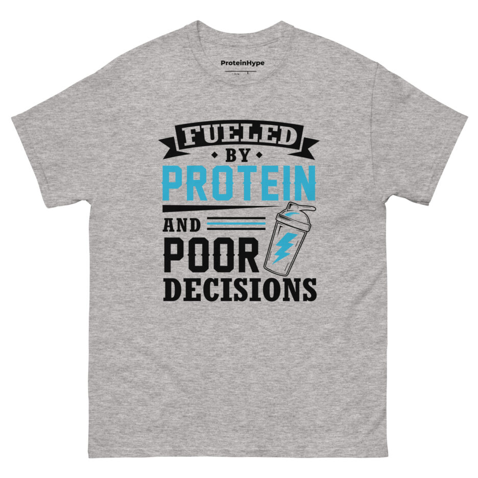 Fueled By Protein And Poor Decisions T-Shirt