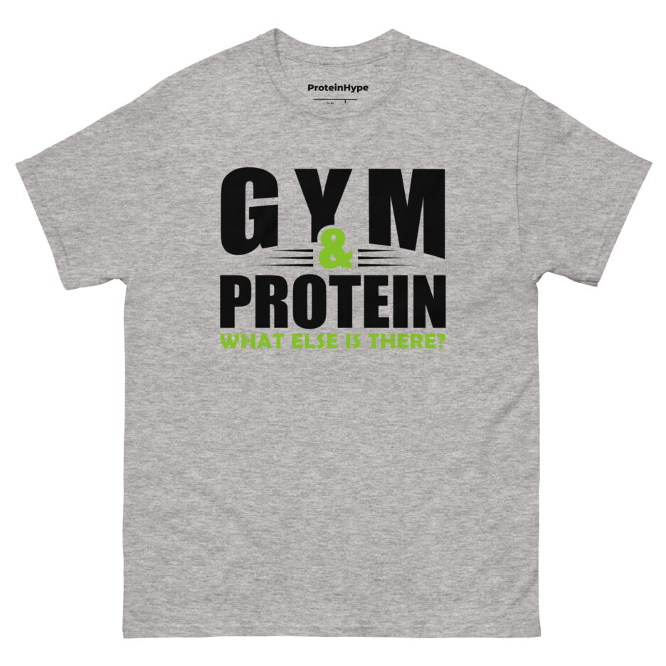Gym & Protein What Else Is There T-Shirt