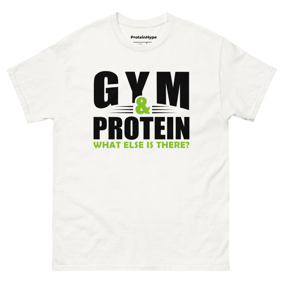 Gym & Protein What Else Is There T-Shirt
