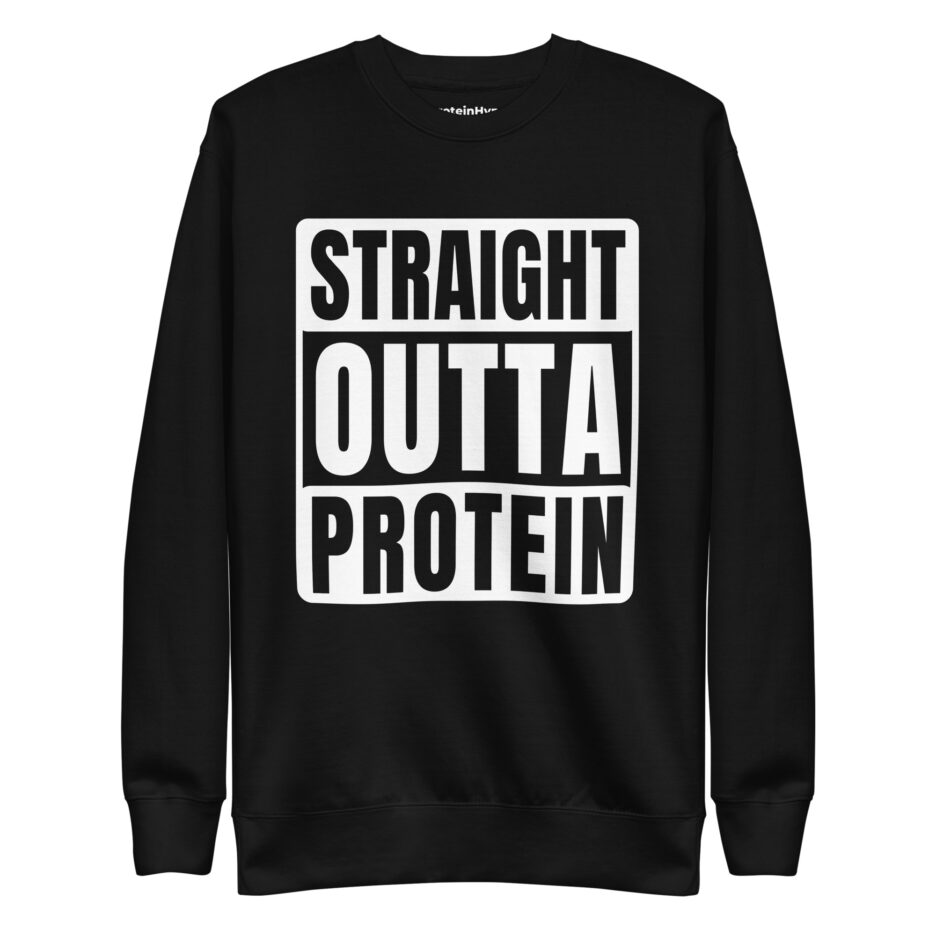 Straight Outta Protein Sweatshirt