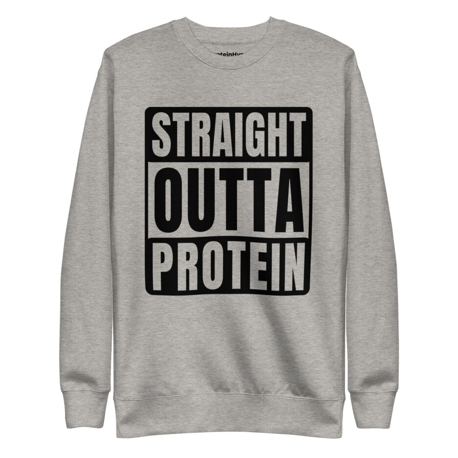 Straight Outta Protein Sweatshirt