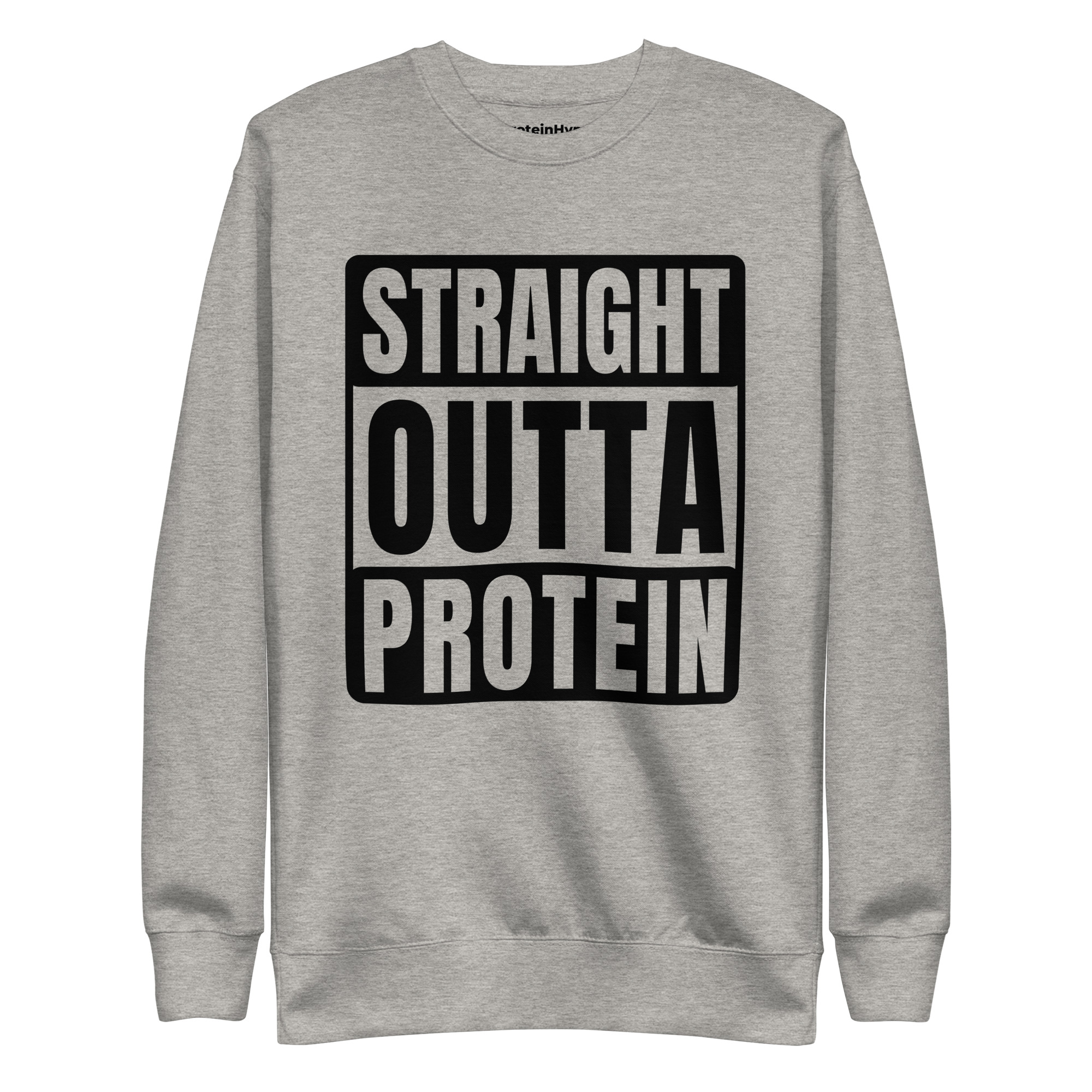 Straight Outta Protein Sweatshirt