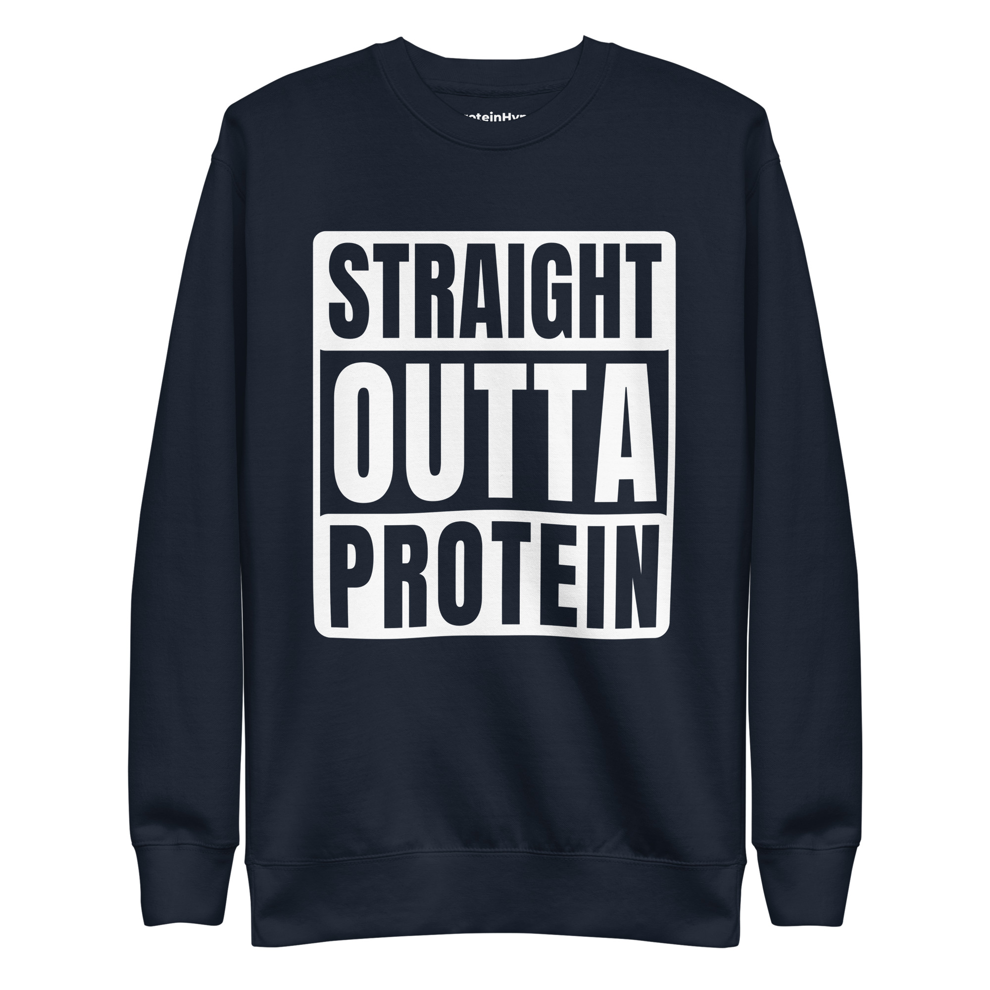 Straight Outta Protein Sweatshirt