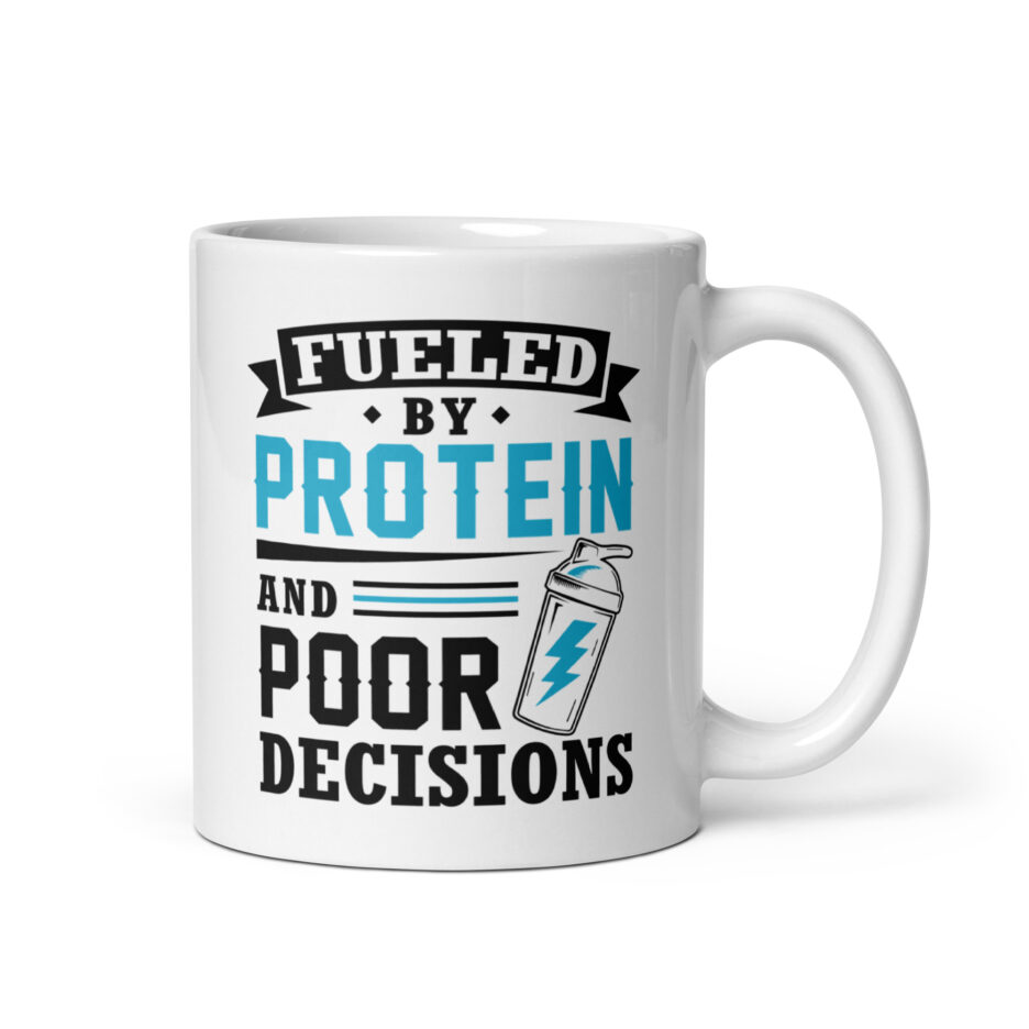 Fueled By Protein And Poor Decisions Mug